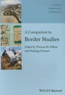 A Companion to Border Studies di Thomas M. Wilson edito da John Wiley and Sons Ltd