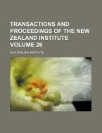 Transactions and Proceedings of the New Zealand Institute Volume 26 di New Zealand Institute edito da Rarebooksclub.com