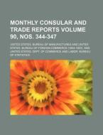 Monthly Consular and Trade Reports Volume 90, Nos. 344-347 di United States Manufactures edito da Rarebooksclub.com