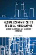 Global Economic Crisis As Social Hieroglyphic di Christos Memos edito da Taylor & Francis Ltd