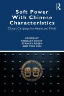 Soft Power With Chinese Characteristics di Kingsley Edney edito da Taylor & Francis Ltd