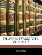 Oeuvres D'aristote, Volume 5 di Aristotle edito da Nabu Press