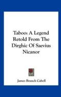 Taboo: A Legend Retold from the Dirghic of Saevius Nicanor di James Branch Cabell edito da Kessinger Publishing