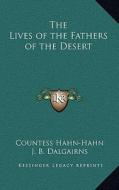 The Lives of the Fathers of the Desert di Countess Hahn-Hahn edito da Kessinger Publishing