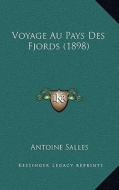 Voyage Au Pays Des Fjords (1898) di Antoine Salles edito da Kessinger Publishing