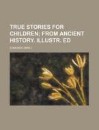 True Stories for Children di Edmonds edito da Rarebooksclub.com