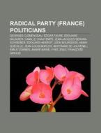 Radical Party France Politicians: Geor di Source Wikipedia edito da Books LLC, Wiki Series