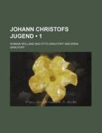Johann Christofs Jugend (1) di Romain Rolland edito da General Books Llc