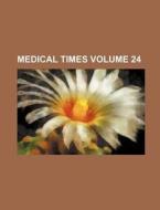 Medical Times Volume 24 di Books Group edito da Rarebooksclub.com