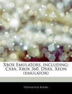 Xbox Emulators, Including: Cxbx, Xbox 36 di Hephaestus Books edito da Hephaestus Books