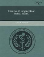Contrast In Judgments Of Mental Health. di Laura H Kushner edito da Proquest, Umi Dissertation Publishing