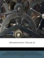 Abhandlungen, Volume 22 edito da Nabu Press