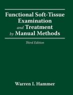 Functional Soft Tissue Examination And Treatment By Manual Methods di Warren I. Hammer edito da Jones And Bartlett Publishers, Inc