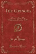 The Gringos di B M Bower edito da Forgotten Books