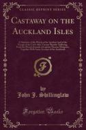 Castaway On The Auckland Isles di John J Shillinglaw edito da Forgotten Books