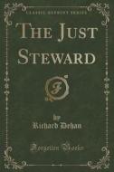 The Just Steward (classic Reprint) di Richard Dehan edito da Forgotten Books