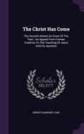 The Christ Has Come di Ernest Hampden-Cook edito da Palala Press