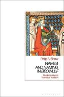 Names and Naming in 'Beowulf': Studies in Heroic Narrative Tradition di Philip A. Shaw edito da BLOOMSBURY ACADEMIC