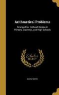 ARITHMETICAL PROBLEMS di E. Wentworth edito da WENTWORTH PR