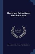 Theory And Calculation Of Electric Curre di JENS LASSEN LA COUR edito da Lightning Source Uk Ltd