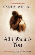All I Want Is You di Sandy Millar edito da John Murray Press