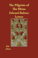 The Pilgrims of The Rhine di Edward Bulwer-Lytton edito da ECHO LIB