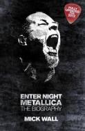 Metallica: Enter Night di Mick Wall edito da Orion Publishing Co