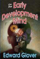 On the Early Development of Mind di Edward Glover edito da Taylor & Francis Inc
