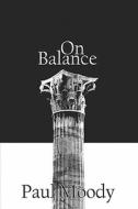 On Balance di Paul Moody edito da America Star Books