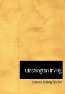 Washington Irving di Charles Dudley Warner edito da BiblioLife