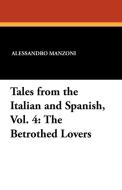 Tales from the Italian and Spanish, Vol. 4 di Alessandro Manzoni edito da Wildside Press