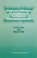 Hardware-Software Co-Synthesis of Distributed Embedded Systems di Ti-Yen Yen, Wayne Wolf edito da Springer US