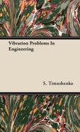 Vibration Problems In Engineering di S. Timoshenko edito da Wolfenden Press