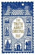 The Truth About Christmas di Philip Ardagh edito da Pan Macmillan