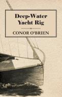 Deep-Water Yacht Rig di Conor O'Brien edito da Negley Press