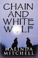 Chain And White Wolf di Malinda Mitchell edito da America Star Books