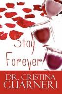 Stay Forever di Cristina Guarneri, Dr Cristina Guarneri edito da America Star Books