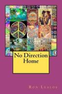 No Direction Home di Ron Lealos edito da Createspace