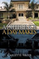 A Difference a Day Makes di Carlette Wafer edito da AUTHORHOUSE