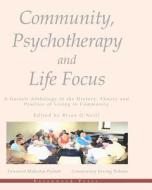 Community, Psychotherapy and Life Focus: A Gestalt Anthology of the History, Theory and Practice of Living in Community di Brian O'Neill edito da Createspace