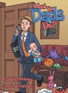 What Do Dads Do? di Nikhil Mahtani, Sherina Mahtani edito da AUTHORHOUSE