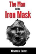 The Man in the Iron Mask di Alexandre Dumas edito da Createspace