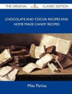 Chocolate and Cocoa Recipes and Home Made Candy Recipes - The Original Classic Edition edito da Tebbo