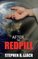 After The Red Pill di Leach Stephen R. Leach edito da LifeRich Publishing