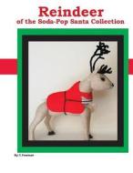 Reindeer: Of the Soda Pop Santa Collection di T. Freeman edito da Createspace