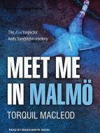 Meet Me in Malm�: The First Inspector Anita Sundstrom Mystery di Torquil MacLeod edito da Tantor Audio