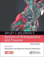 Apley & Solomon's System Of Orthopaedics And Trauma di Ashley W. Blom, David Warwick, Michael R. Whitehouse edito da Taylor & Francis Inc