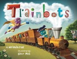 Trainbots di Miranda Paul edito da LITTLE BEE BOOKS