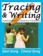 Tracing & Writing Traditional Chinese Characters in Sentences (3 Stories): Workbook for Learning Chinese the Easy Way L1 Books (Mandarin Chinese and E di Sam Song edito da Createspace