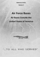 Air Force Bases: Air Bases Outside the United States of America di Office of Air Force History, U. S. Air Force edito da Createspace